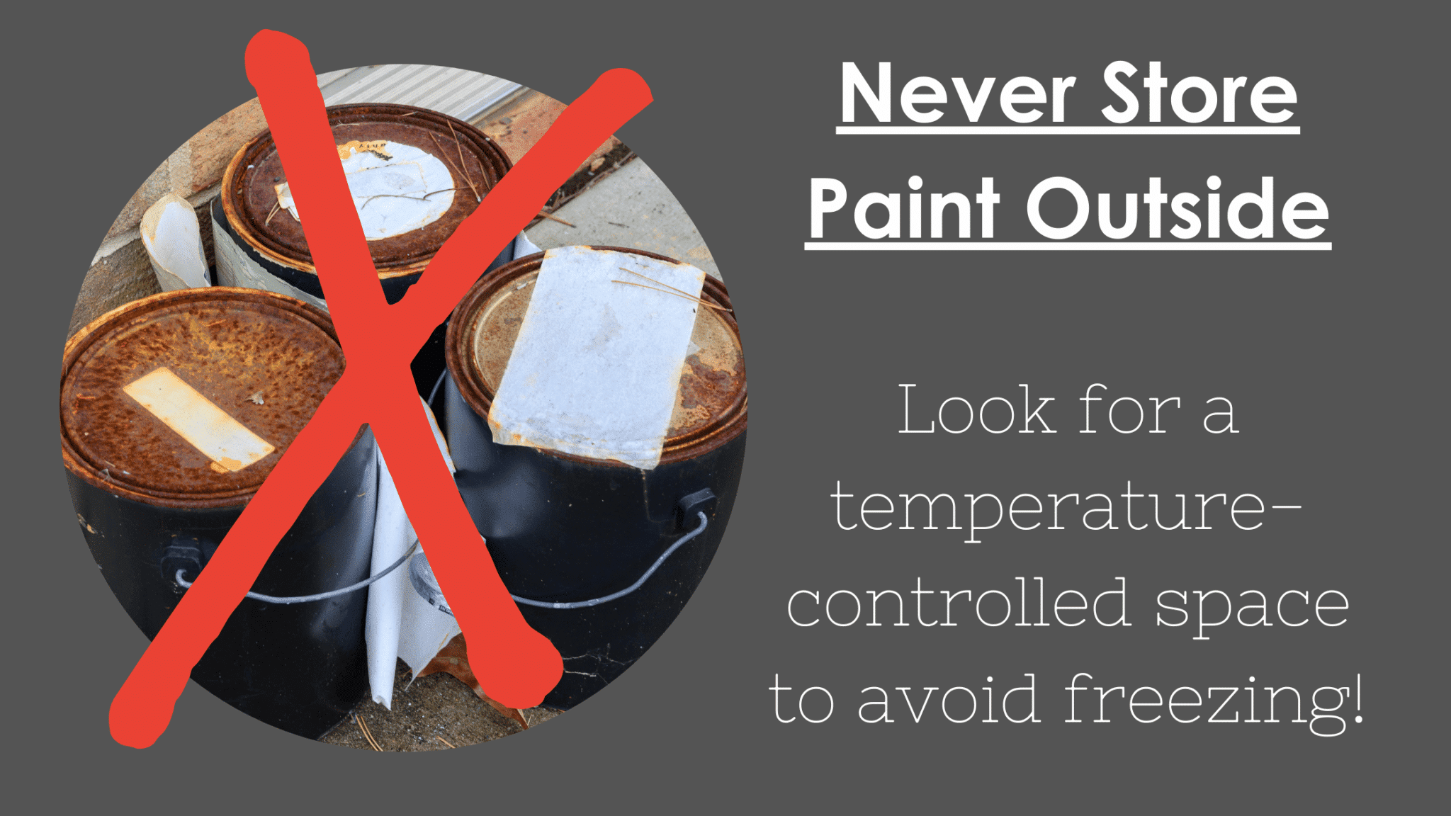 storing paint outside or in non-temperature controlled areas can cause paint to go bad.