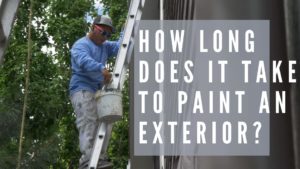 a painter on a ladder painting an exterior with title card that reads: how long does it take to paint an exterior?