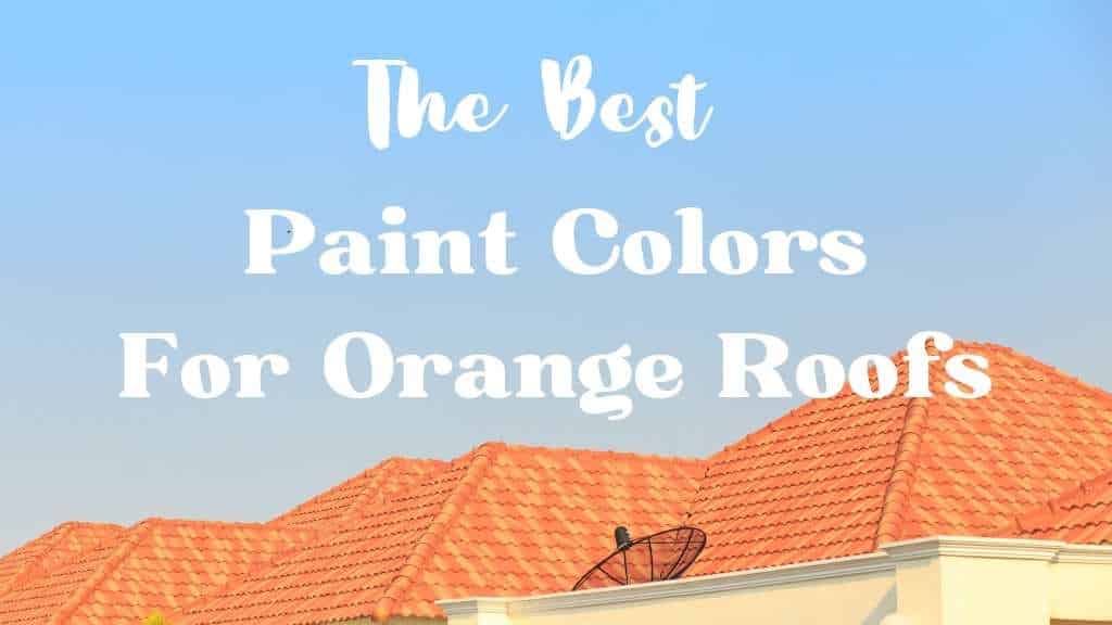 Best Paint Colors For Orange Roofs Kind Home Solutions - Which Paint Is Best For Roof