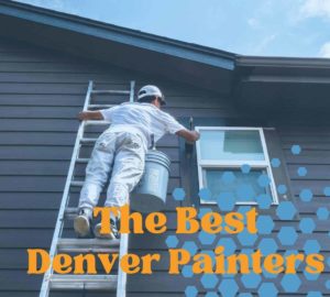 Image of a kind home painter painting the side of a home with title reading: The best Denver painters