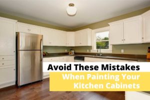 photo of nice white painted cabinets with title reading: avoid these mistakes when painting your kitchen cabinets
